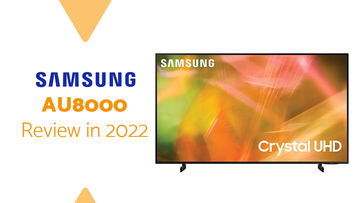 Samsung AU8000 Review in 2022